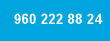 960 222 88 24